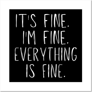 It's Fine, I'm Fine, Everything Is Fine Posters and Art